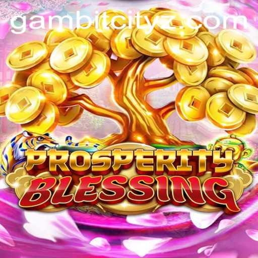 Explore the Exciting World of ProsperityBlessing: The GAMBIT CITY Phenomenon